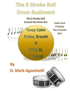 Image du vendeur pour 6 Stroke Roll Drum Rudiment : The 6 Stroke Roll Around the Drum Set mis en vente par GreatBookPrices