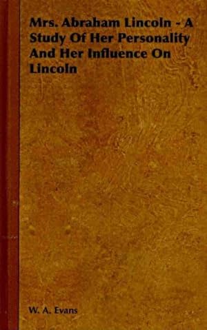 Seller image for Mrs. Abraham Lincoln : A Study of Her Personality and Her Influence on Lincoln for sale by GreatBookPrices