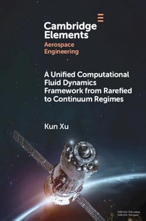 Imagen del vendedor de Unified Computational Fluid Dynamics Framework from Rarefied to Continuum Regimes a la venta por GreatBookPrices