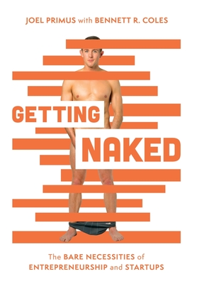 Bild des Verkufers fr Getting Naked: The Bare Necessities of Entrepreneurship and Startups (Hardback or Cased Book) zum Verkauf von BargainBookStores