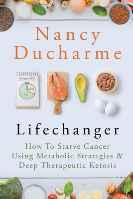 Image du vendeur pour Lifechanger: How to Starve Cancer Using Metabolic Strategies & Deep Therapeutic Ketosis (Paperback or Softback) mis en vente par BargainBookStores