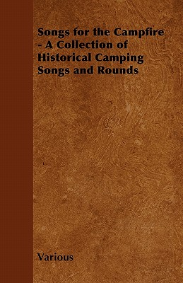 Image du vendeur pour Songs for the Campfire - A Collection of Historical Camping Songs and Rounds (Paperback or Softback) mis en vente par BargainBookStores