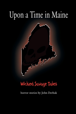 Seller image for Upon a Time in Maine: Wicked Savage Tales (Paperback or Softback) for sale by BargainBookStores