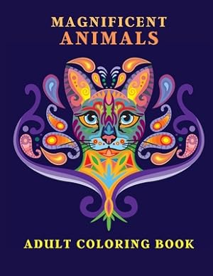 Seller image for Magnificent Animals: Adult Coloring Book Animal Adult Coloring Book Adult Coloring Book Animals Amazing Coloring Book for Adults Animal Lov (Paperback or Softback) for sale by BargainBookStores