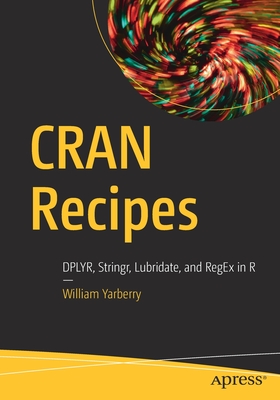 Imagen del vendedor de Cran Recipes: Dplyr, Stringr, Lubridate, and Regex in R (Paperback or Softback) a la venta por BargainBookStores