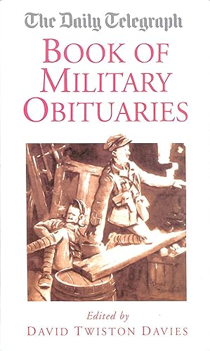 Imagen del vendedor de The "Daily Telegraph" Book of Military Obituaries a la venta por M Godding Books Ltd