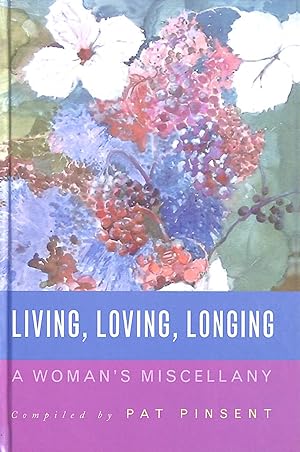 Bild des Verkufers fr Living, Loving, Longing: A Woman's Miscellany zum Verkauf von M Godding Books Ltd