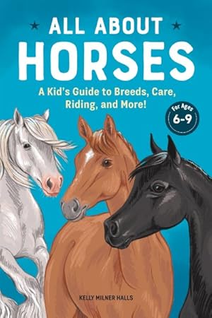 Bild des Verkufers fr All About Horses : A Kid's Guide to Breeds, Care, Riding, and More! zum Verkauf von GreatBookPricesUK