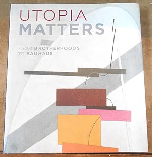 Bild des Verkufers fr Utopia Matters from Brotherhoods to Bauhaus zum Verkauf von Librairie Sedon