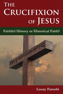 Seller image for The Crucifixion of Jesus: Faithful History or Historical Faith? (Paperback or Softback) for sale by BargainBookStores