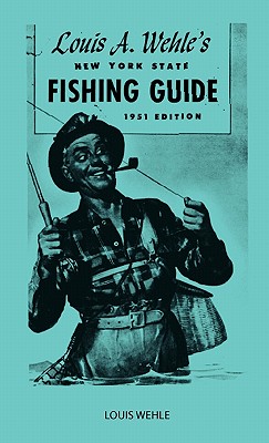 Immagine del venditore per Louis A. Wehle's New York State Fishing Guide 1951 Edition (Hardback or Cased Book) venduto da BargainBookStores