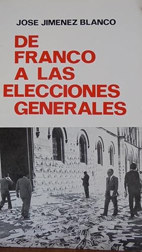 Seller image for DE FRANCO A LAS ELECCIONES GENERALES (Artculos polticos). for sale by LIBRERA ROBESPIERRE