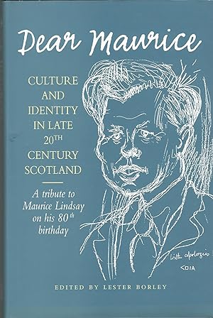 Dear Maurice: Culture and Identity in Late 20th Century Scotland - Tribute to Maurice Lindsay on ...