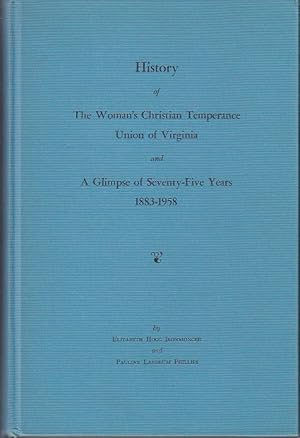 Seller image for History of The Woman's Christian Temperance Union of Virginia and A Glimpse of Deventy-Five Years 1883-1958 for sale by Monroe Bridge Books, MABA Member