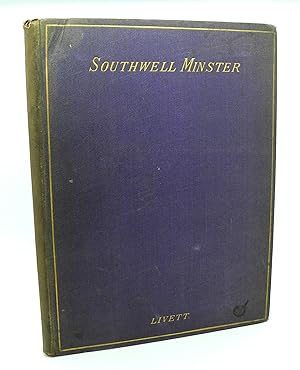 Southwell Minster : An Account of the Collegiate and Cathedral Church of Southwell, Architecutral...