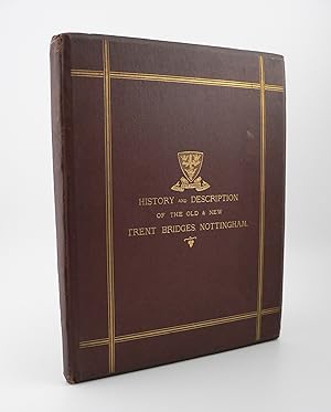 History of the Old Trent Bridge with a Descriptive Account of the New Bridge, Nottingham