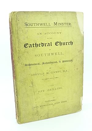 Southwell Minster : An Account of the Cathedral Church of Southwell, Architecural, Archaeological...