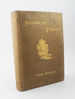 The Scenery of Sherwood Forest with an Account of Some Eminent People once Resident There
