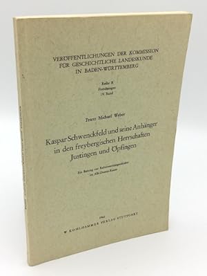 Kaspar Schwenckfeld und seine Anhänger in den freybergischen Herrschaften Justingen und Öpfingen....