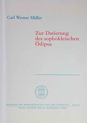 Zur Datierung des sophokleischen Ödipus. von. Akad. d. Wiss. u.d. Literatur, Mainz / Akademie der...