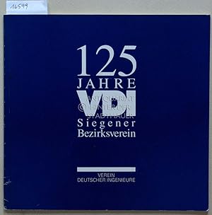 Seller image for 125 Jahre VDI Siegener Bezirksverein. Verein Deutscher Ingenieure. for sale by Antiquariat hinter der Stadtmauer