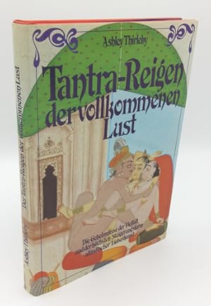 Bild des Verkufers fr Tantra-Reigen der vollkommenen Lust. Die Geheimnisse der Vielfalt und der hchsten Steigerungsform altindischer Liebeskunst. zum Verkauf von Occulte Buchhandlung "Inveha"