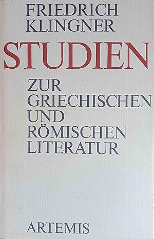 Studien zur griechischen und römischen Literatur. Friedrich Klingner. Hrsg. von Klaus Bartels. Mi...