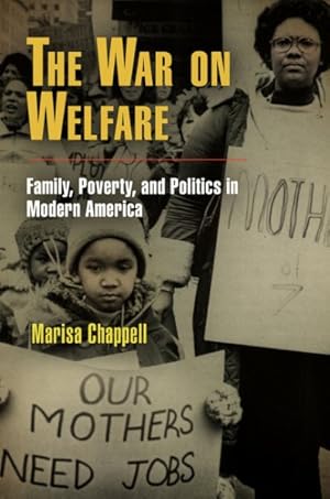 Bild des Verkufers fr War on Welfare : Family, Poverty, and Politics in Modern America zum Verkauf von GreatBookPrices