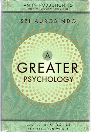 Bild des Verkufers fr A Greater Psychology: An Introduction to the Psychological Thought of Sri Aurobindo zum Verkauf von Dorley House Books, Inc.