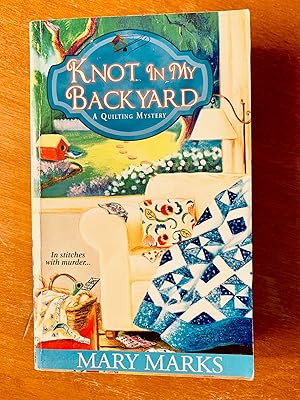 Seller image for Knot in My Backyard (A Quilting Mystery) for sale by Samson Books