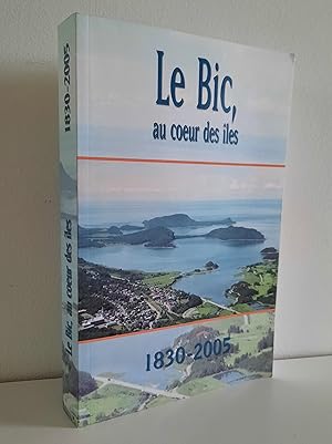 Le Bic, au coeur des îles 1830-2005