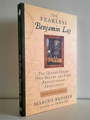 The Fearless Benjamin Lay: The Quaker Dwarf Who Became the First Revolutionary Abolitionist With ...