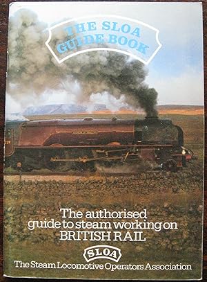 The SLOA Guide Book. The authorised guide to steam working on British Rail.