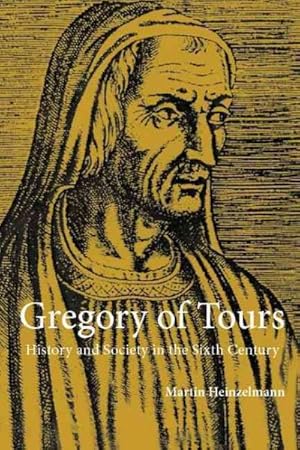Immagine del venditore per Gregory of Tours : History and Society in the Sixth Century venduto da GreatBookPrices