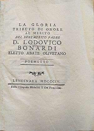 Bild des Verkufers fr La Gloria: tributo di onore al merito del benemerito padre D. Lodovico Bonardi, eletto Abate Olivetano, poemetto zum Verkauf von Rodger Friedman Rare Book Studio, ABAA