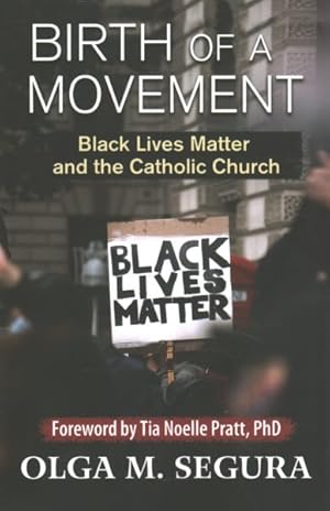 Seller image for Birth of a Movement : Black Lives Matter and the Catholic Church for sale by GreatBookPrices