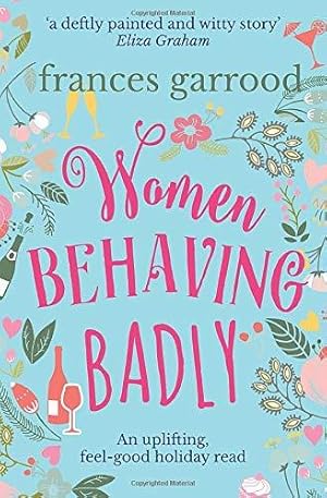 Seller image for Women Behaving Badly: An uplifting, feel-good holiday read for sale by WeBuyBooks