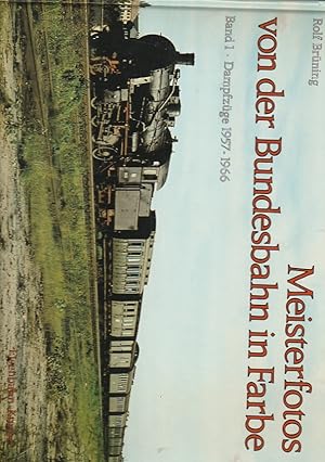 Meisterfotos von der Bundesbahn in Farbe. Band 1. Dampfzüge 1957 - 1966.