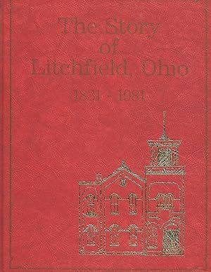 THE STORY OF LITCHFIELD, OHIO: 1831-1981