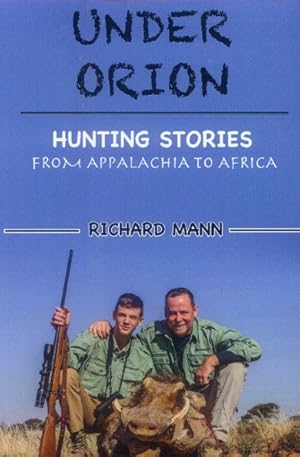 Under Orion: Hunting Stories From Appalachia to Africa