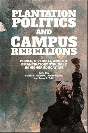 Image du vendeur pour Plantation Politics and Campus Rebellions : Power, Diversity, and the Emancipatory Struggle in Higher Education mis en vente par GreatBookPrices