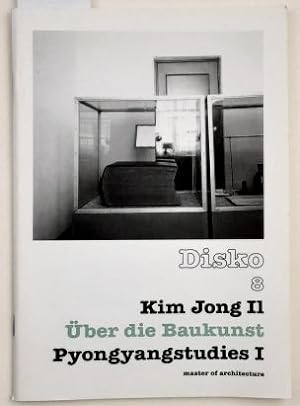 Kim Jong II: Über Baukunst. - Pyongyangstudies I. - (Disko 8)