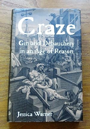 Craze: Gin and Debauchery in an Age of Reason.