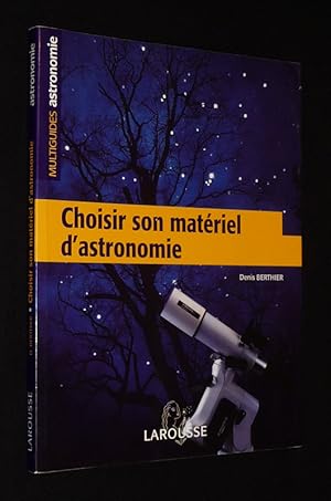 Imagen del vendedor de Choisir son matriel d'astronomie a la venta por Abraxas-libris