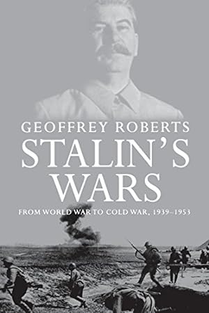 Seller image for Stalin's Wars: From World War to Cold War, 1939-1953 for sale by Pieuler Store