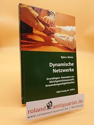 Bild des Verkufers fr Dynamische Netzwerke : Grundlagen, Konzepte zur Gleichgewichtsauswahl, Anwendungsmglichkeiten / Bjrn Maier zum Verkauf von Roland Antiquariat UG haftungsbeschrnkt