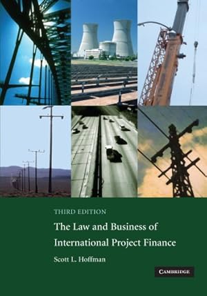 Imagen del vendedor de The Law and Business of International Project Finance: A Resource for Governments, Sponsors, Lawyers, and Project Participants a la venta por Pieuler Store