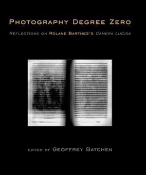 Immagine del venditore per Photography Degree Zero: Reflections on Roland Barthes's Camera Lucida (MIT Press) venduto da Pieuler Store