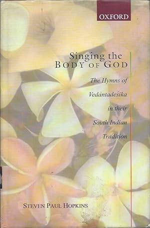 Bild des Verkufers fr Singing the Body of God__The Hymns of Vedantadesika in their South Indian Tradition zum Verkauf von San Francisco Book Company