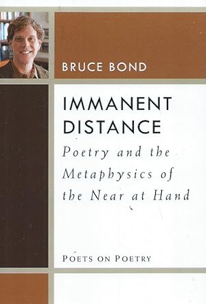 Bild des Verkufers fr Immanent Distance__Poetry and the Metaphysics of the Near at Hand zum Verkauf von San Francisco Book Company
